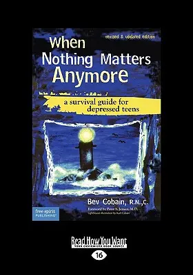 Keď už na ničom nezáleží: Príručka na prežitie pre tínedžerov v depresii (Easyread Large Edition) - When Nothing Matters Anymore: A Survival Guide for Depressed Teens (Easyread Large Edition)