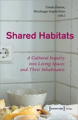 Spoločné obydlia: Kultúrny výskum obytných priestorov a ich obyvateľov - Shared Habitats: A Cultural Inquiry Into Living Spaces and Their Inhabitants