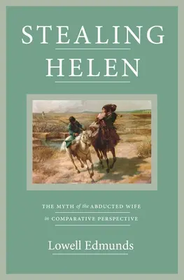 Ukradnutie Heleny: Mýtus o unesenej manželke v komparatívnej perspektíve - Stealing Helen: The Myth of the Abducted Wife in Comparative Perspective