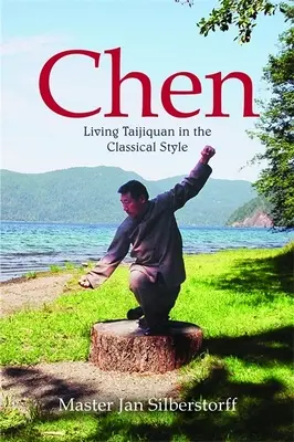 Chen: Život v klasickom štýle Taijiquan - Chen: Living Taijiquan in the Classical Style
