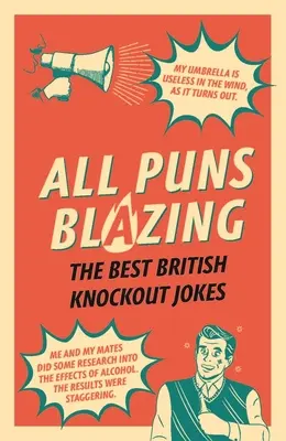All Puns Blazing (Všetky slovné hračky): Najlepšie britské vtipy o knokaute - All Puns Blazing: The Best British Knockout Jokes