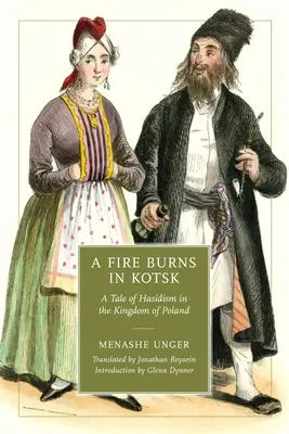 Požiar horí v Kotsku: Príbeh chasidizmu v Poľskom kráľovstve - A Fire Burns in Kotsk: A Tale of Hasidism in the Kingdom of Poland