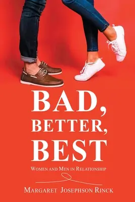 Zlé, lepšie, najlepšie: Ženy a muži vo vzťahu - Bad, Better, Best: Women and Men in Relationship