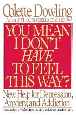 Chcete povedať, že sa tak nemusím cítiť? - You Mean I Don't Have to Feel This Way?