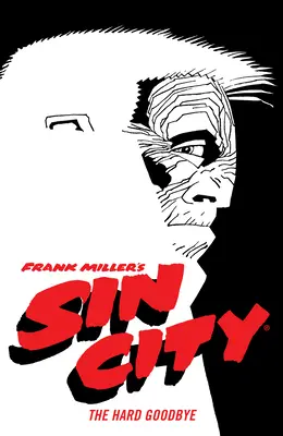 Frank Miller's Sin City Volume 1: The Hard Goodbye (Štvrté vydanie) - Frank Miller's Sin City Volume 1: The Hard Goodbye (Fourth Edition)