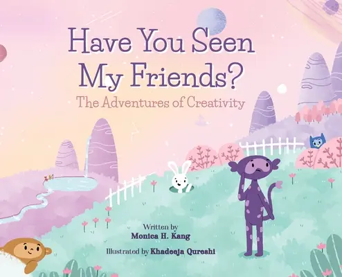 Videli ste mojich priateľov? Dobrodružstvá kreativity - Have You Seen My Friends? The Adventures of Creativity