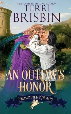 An Outlaw's Honor - A Midsummer Knights Romance (Zbojnícka česť - Rytiersky román zo stredoveku): A Midsummer Knights Romance - An Outlaw's Honor - A Midsummer Knights Romance: A Midsummer Knights Romance