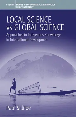 Miestna veda vs. globálna veda: Prístupy k pôvodným znalostiam v medzinárodnom rozvoji - Local Science Vs Global Science: Approaches to Indigenous Knowledge in International Development