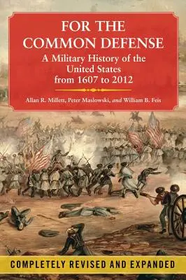 Za spoločnú obranu: Vojenské dejiny Spojených štátov od roku 1607 do roku 2012 - For the Common Defense: A Military History of the United States from 1607 to 2012