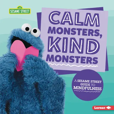 Kľudné príšery, láskavé príšery: Sezamová ulica (R): Sprievodca všímavosťou - Calm Monsters, Kind Monsters: A Sesame Street (R) Guide to Mindfulness
