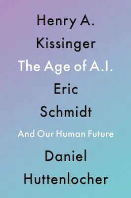 Vek umelej inteligencie: A naša ľudská budúcnosť - The Age of AI: And Our Human Future
