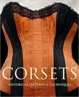 Korzety - historické vzory a techniky - Corsets - Historic Patterns and Techniques