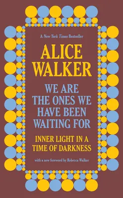 My sme tí, na ktorých sme čakali: Vnútorné svetlo v čase temnoty - We Are the Ones We Have Been Waiting for: Inner Light in a Time of Darkness