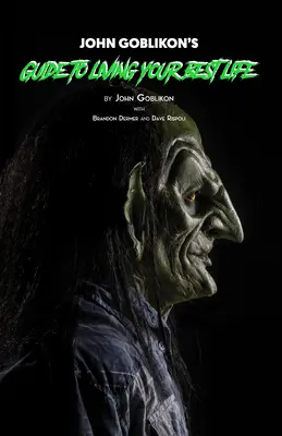 Sprievodca Johna Goblikona, ako žiť svoj najlepší život - John Goblikon's Guide to Living Your Best Life