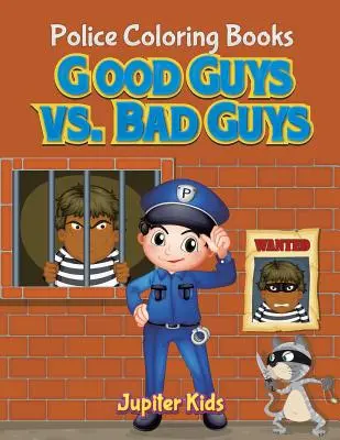 Dobrí chlapci vs. zlí chlapci: Policajné omaľovánky - Good Guys vs. Bad Guys: Police Coloring Books