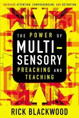 Sila viaczmyslového kázania a vyučovania: Zvýšenie pozornosti, porozumenia a zapamätania - The Power of Multisensory Preaching and Teaching: Increase Attention, Comprehension, and Retention