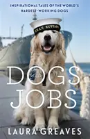 Psy s prácou - inšpiratívne príbehy najťažšie pracujúcich psov na svete - Dogs With Jobs - Inspirational Tales of the World's Hardest-Working Dogs