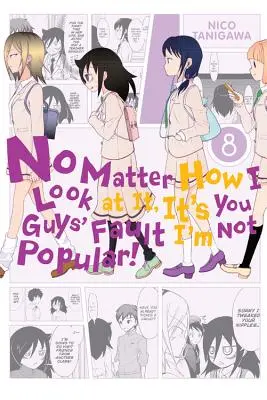 Bez ohľadu na to, ako sa na to pozerám, je to vaša vina, že nie som populárny!, zväzok 8 - No Matter How I Look at It, It's You Guys' Fault I'm Not Popular!, Volume 8