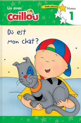 O Est Mon Chat? - Lis Avec Caillou, Niveau 1 (francúzske vydanie knihy Caillou: Kde je moja mačka?) - O Est Mon Chat? - Lis Avec Caillou, Niveau 1 (French Edition of Caillou: Where Is My Cat?)