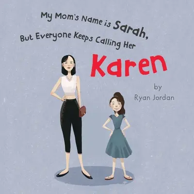 Moja mama sa volá Sarah, ale všetci ju stále volajú Karen - My Mom's Name is Sarah, But Everyone Keeps Calling Her Karen