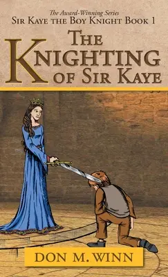 Pasovanie sira Kaye na rytiera: Kniha 1: Rytier Sir Kaye - The Knighting of Sir Kaye: Sir Kaye the Boy Knight Book 1