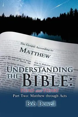 Rozumieť Biblii: Hlava a srdce: Druhá časť: Matúš až Skutky apoštolov - Understanding the Bible: Head and Heart: Part Two: Matthew Through Acts