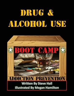 Výcvikový tábor pre užívateľov drog a alkoholu: Prevencia závislostí - Drug & Alcohol Use Boot Camp: Addiction Prevention
