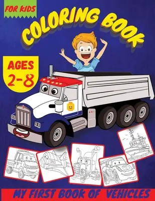 Moja prvá kniha o vozidlách: Moja prvá kniha o vozidlách: Autá Omaľovánky pre deti - My First Book Of Vehicles: Vehicles Cars Coloring Book For Kids