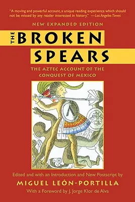 Zlomené oštepy 2007 revidované vydanie: Aztécke svedectvo o dobytí Mexika - The Broken Spears 2007 Revised Edition: The Aztec Account of the Conquest of Mexico
