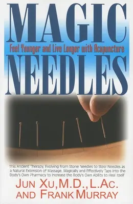 Magické ihly: Cíťte sa mladšie a žite dlhšie vďaka akupunktúre - Magic Needles: Feel Younger and Live Longer with Acupuncture