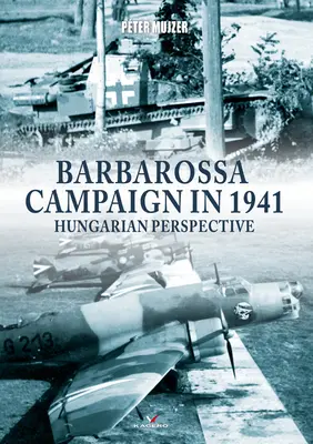 Kampaň Barbarossa v roku 1941: Maďarská perspektíva - Barbarossa Campaign in 1941: Hungarian Perspective