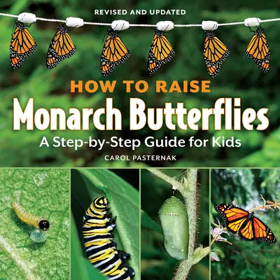 Ako chovať motýle Monarcha: Príručka krok za krokom pre deti - How to Raise Monarch Butterflies: A Step-By-Step Guide for Kids