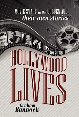 Hollywoodske životy: Filmové hviezdy v zlatom veku, ich vlastné príbehy - Hollywood Lives: Movie Stars in the Golden Age, Their Own Stories