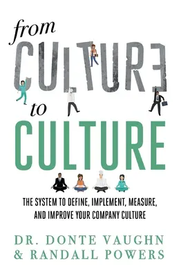 Od KULTÚRY ku KULTÚRE: Systém na definovanie, implementáciu, meranie a zlepšovanie firemnej kultúry - From CULTURE to CULTURE: The System to Define, Implement, Measure, and Improve Your Company Culture