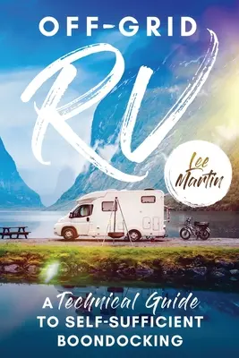 RV mimo siete: Vydanie knihy: Technický sprievodca sebestačným boondockingom - Off-Grid RV: A Technical Guide to Self-Sufficient Boondocking