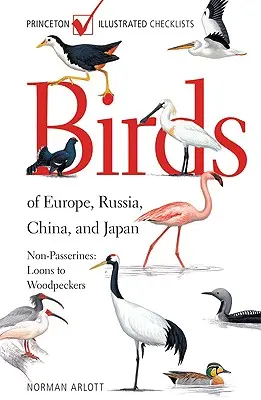 Vtáky Európy, Ruska, Číny a Japonska: Nepelechy: Poľovníci a ďatle - Birds of Europe, Russia, China, and Japan: Non-Passerines: Loons to Woodpeckers