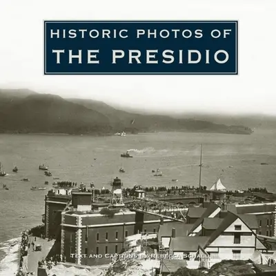 Historické fotografie mesta Presidio - Historic Photos of the Presidio