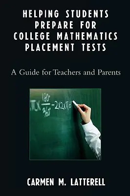 Pomáhame žiakom pripraviť sa na prijímacie skúšky z matematiky na vysoké školy: Príručka pre učiteľov a rodičov - Helping Students Prepare for College Mathematics Placement Tests: A Guide for Teachers and Parents