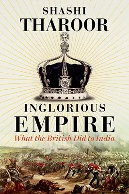 Hanebné impérium - Čo urobili Briti Indii - Inglorious Empire - What the British Did to India