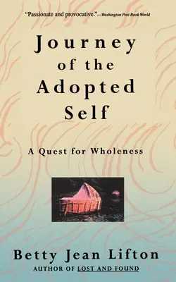 Cesta adoptovaného ja: Hľadanie celistvosti - Journey of the Adopted Self: A Quest for Wholeness