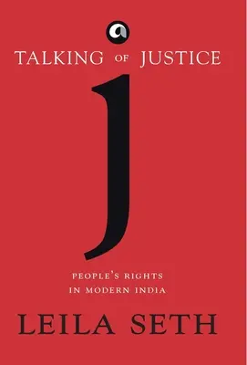 Rozprávanie o spravodlivosti: Ľudské práva v modernej Indii - Talking Of Justice: People'S Rights In Modern India