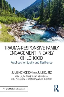 Trauma-Responsive Family Engagement in Early Childhood: Trauma-Responsive Family Engagement in Early Childhood: Praktiky pre rovnosť a odolnosť - Trauma-Responsive Family Engagement in Early Childhood: Practices for Equity and Resilience
