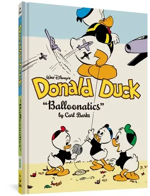 Walt Disney's Donald Duck Balloonatics (Kačera Donalda Walta Disneyho: Balónik): Kompletná Disneyho knižnica Carla Barksa, zv. 25 - Walt Disney's Donald Duck Balloonatics: The Complete Carl Barks Disney Library Vol. 25