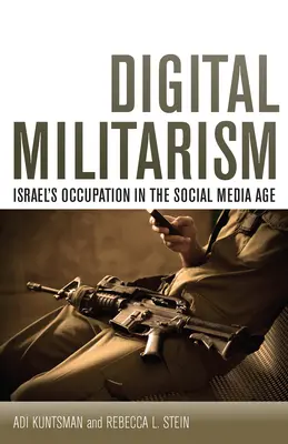 Digitálny militarizmus: Okupácia Izraela vo veku sociálnych médií - Digital Militarism: Israel's Occupation in the Social Media Age