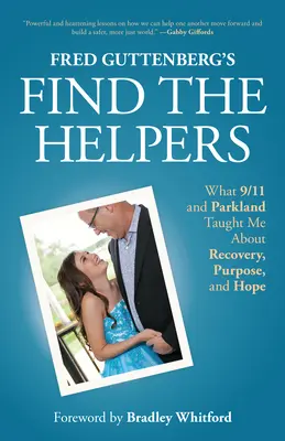 Fred Guttenberg: Nájdite pomocníkov: Čo ma 11. september a Parkland naučili o zotavení, účele a nádeji - Fred Guttenberg's Find the Helpers: What 9/11 and Parkland Taught Me about Recovery, Purpose, and Hope