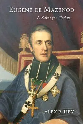 Eugene de Mazenod: Svätec pre dnešok - Eugene de Mazenod: A Saint for Today