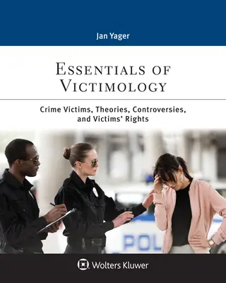 Základy viktimológie: Obete trestných činov, teórie, kontroverzie a práva obetí - Essentials of Victimology: Crime Victims, Theories, Controversies, and Victims' Rights