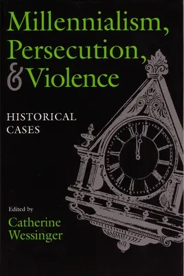 Milenarizmus, prenasledovanie a násilie: Historické prípady - Millennialism, Persecution, and Violence: Historical Cases