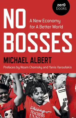Žiadni šéfovia: Nová ekonomika pre lepší svet - No Bosses: A New Economy for a Better World