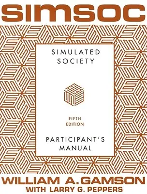 Simsoc: Simulovaná spoločnosť, príručka pre účastníkov: Príručka pre účastníkov, piate vydanie (Participant's Manual) - Simsoc: Simulated Society, Participant's Manual: Fifth Edition (Participant's Manual)